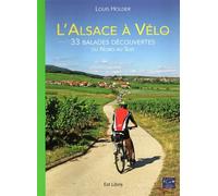 L'alsace a velo - 33 balades decouvertes du nord au sud 33 balades découvertes du Nord au Sud - Louis Holder - Est Libris - broché - Guide
