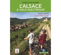 L'alsace a velo electrique - haut-rhin - les plus belles balades Haut-Rhin Les plus belles balades - Louis Holder - Est Libris - broché - Guide