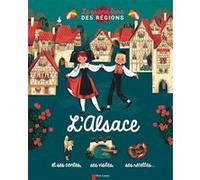 L'Alsace: et ses contes, ses visites, ses recettes...