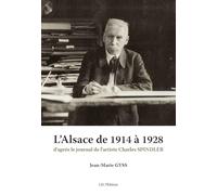 L'Alsace de 1914 à 1928: D'après le journal de Charles Spindler