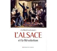 L'Alsace et la Révolution: La liberté ou la mort