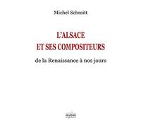 L'Alsace et ses compositeurs - de la Renaissance à nos jours