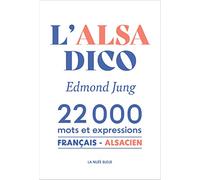 L'alsadico : 22 000 Mots et expressions français-alsacien