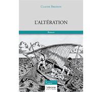 L'Altération - Claude Bresson - Verone Eds - broché - Roman