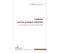 L'altérité Comme Pratique Culturelle - Le Cas Des Visiteurs De L'institut Du Monde Arabe