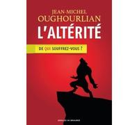 L'altérité De qui souffrez-vous ? - Jean-Michel Oughourlian - Desclée De Brouwer - broché - Essai