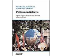 L'altermondialisme - Forums Sociaux, Résistances Et Nouvelle Culture Politique