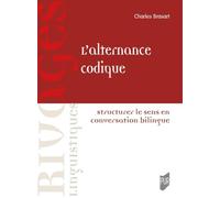 L'alternance codique: Structurer le sens en conversation bilingue