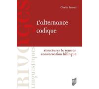 L'alternance codique Structurer le sens en conversation bilingue - Charles Brasart - Presses Universitaires Rennes - broché - Essai