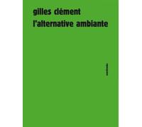 L'alternative ambiante - Gilles Clément - Sens Et Tonka Eds - broché - Essai