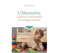 L'Alternative.: Libérez la potentiel de chaque enfant.