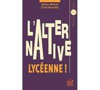L'alternative lycéenne Arthur Moinet (Auteur), Eliott Nouaille (Auteur)
