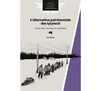 L'alternative patrimoniale des Iyiyiwch Savoir-faire, territoire et autonomie - Paul Wattez - Presses Universite Du Quebec - broché - Essai