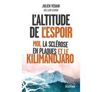 L'altitude De L'espoir - Moi, La Sclérose En Plaques Et Le Kilimandjaro