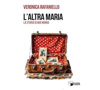 L'altra Maria. La storia di mia nonna
