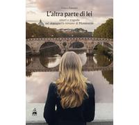 L'altra parte di lei. Amori e tragedie nel dopoguerra romano di Monteverde