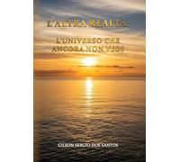 L'altra realtà: l'universo che ancora non vedi