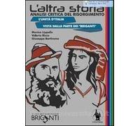 L'altra storia. Analisi critica del Risorgimento. L'unità d'Italia vista dalla parte dei «Briganti»