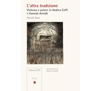 L'altra tradizione. Violenza e potere in Andrea Caffi e Hannah Arendt