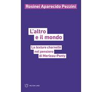 L'altro e il mondo. La texture charnelle nel pensiero di Merleau-Ponty