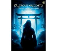 L'Altrove nascosto: il ponte tra luce e tempesta