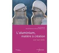 L'aluminium, matière à création Patrick Fridenson (Auteur), Florence Hachez-Leroy (Auteur)