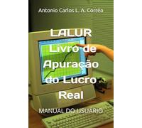 LALUR - Livro de Apuração do Lucro Real: MANUAL DO USUÁRIO