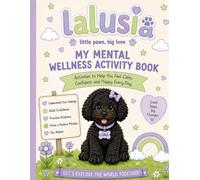 Lalusia Luna's World My Mental Wellness Coloring and Activity Book: A fun, calming and confidence-building coloring and activity book for children ages 6-12, teenagers, adolescents and adults