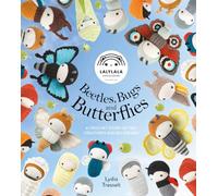 Lalylala'S Beetles, Bugs and Butterflies: A Crochet Story of Tiny Creatures and Big Dreams