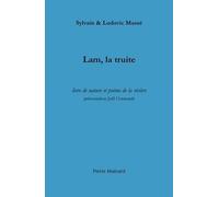 Lam, la truite: Livre de nature et poème de la rivière