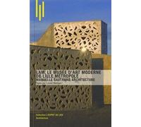 LAM, le musée d'art moderne de Lille Métropole - Manuelle Gautrand architecture
