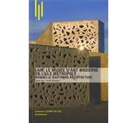 LAM, le musée d'art moderne de Lille Métropole Manuelle Gautrand architecture - Lionel Blaisse - Archibooks - broché - Essai