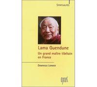 Lama Guendune Un des plus grands maîtres tibétains - Dominique Lormier - Oxus Eds - broché - Biographie