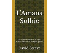 L'Amana Sulhie: Architecture intérieure de l'élan humain. Ce qu'on ne peut plus ignorer