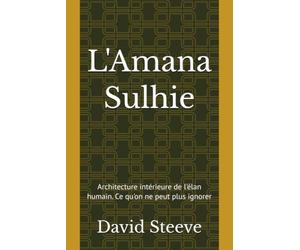 L'Amana Sulhie: Architecture intérieure de l'élan humain. Ce qu'on ne peut plus ignorer