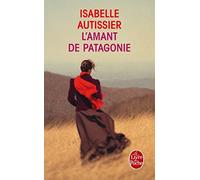 L'Amant de Patagonie de Autissier, Isabelle (2013) Poche