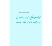 L'amant Effronté Suivi De Les Robes