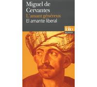 Miguel de Cervantes – L'Amant généreux (El amante liberal) – Éd. bilingue français/espagnol