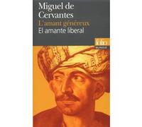 L'Amant généreux/El amante liberal Miguel De Cervantes Saavedra (Auteur), Gabriel Iaculli (Traduction)