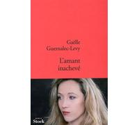 L'amant inachevé - Gaëlle Guernalec-Levy - Stock - broché - Roman