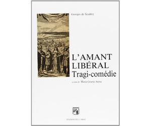 L'amant libéral. Tragi-comédie