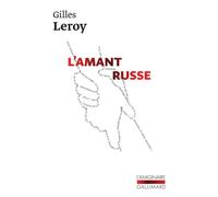 Gilles Leroy – L'amant russe – Roman – Poche – Gallimard