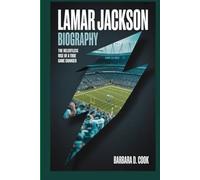 Lamar Jackson Biography: The Relentless Rise of a True Game Changer