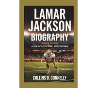 LAMAR JACKSON BIOGRAPHY: Wired to Win: A Life of Faith, Fire, and Football