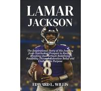 Lamar Jackson: The Inspirational Story of His Journey from Overlooked Prospect to Record-Breaking Quarterback Redefining Possibility Through Relentless Belief and Unshakable Purpose