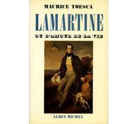 Lamartine ou l'amour de la vie - Maurice Toesca - Albin Michel - Livre
