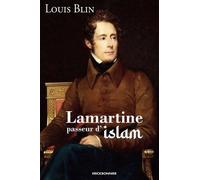 Lamartine, passeur d'islam - Louis Blin - Erick Bonnier Eds - broché - Essai
