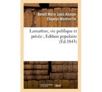 Lamartine, vie publique et privée. Edition populaire