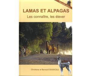 Lamas et alpagas: Les connaître, les élever