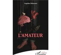L'amateur - Angeline Delacourt - L'harmattan - broché - Théâtre